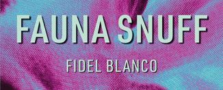 Fauna Snuff Portada de "Fauna Snuff", Fidel Blanco. Colección Tierra Adentro, FCE, 2026.