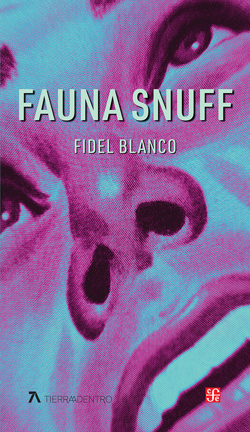 Portada de "Fauna Snuff", Fidel Blanco. Colección Tierra Adentro, FCE, 2026.