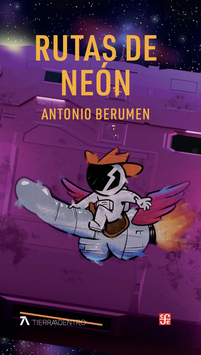 Portada de "Rutas de neón", Antonio Berumen. Colección Tierra Adentro, FCE, 2026.